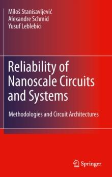 Reliability of Nanoscale Circuits and Systems : Methodologies and Circuit Architectures