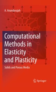 Computational Methods in Elasticity and Plasticity : Solids and Porous Media