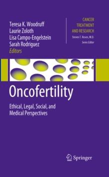 Oncofertility : Ethical, Legal, Social, and Medical Perspectives