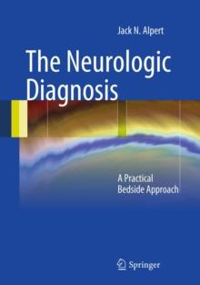 The Neurologic Diagnosis : A Practical Bedside Approach