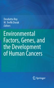 Environmental Factors, Genes, and the Development of Human Cancers