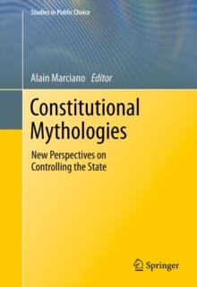 Constitutional Mythologies : New Perspectives on Controlling the State