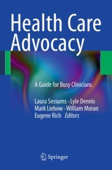 Health Care Advocacy : A Guide for Busy Clinicians