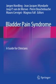 Bladder Pain Syndrome : A Guide for Clinicians