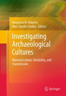 Investigating Archaeological Cultures : Material Culture, Variability, and Transmission