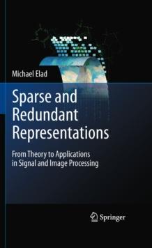 Sparse and Redundant Representations : From Theory to Applications in Signal and Image Processing