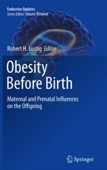 Obesity Before Birth : Maternal and prenatal influences on the offspring