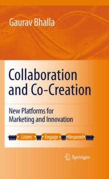 Collaboration and Co-creation : New Platforms for Marketing and Innovation