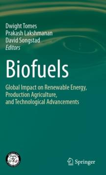 Biofuels : Global Impact on Renewable Energy, Production Agriculture, and Technological Advancements