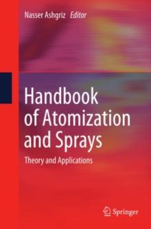 Handbook of Atomization and Sprays : Theory and Applications