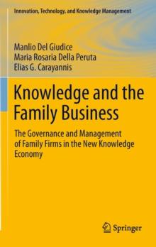 Knowledge and the Family Business : The Governance and Management of Family Firms in the New Knowledge Economy