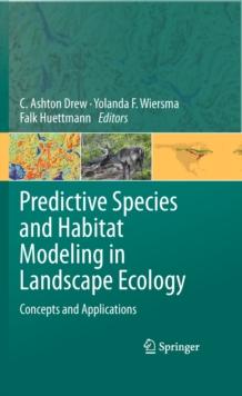 Predictive Species and Habitat Modeling in Landscape Ecology : Concepts and Applications