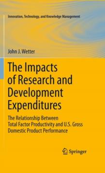 The Impacts of Research and Development Expenditures : The Relationship Between Total Factor Productivity and U.S. Gross Domestic Product Performance