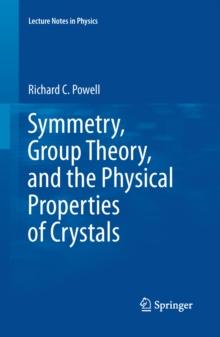 Symmetry, Group Theory, and the Physical Properties of Crystals