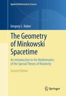 The Geometry of Minkowski Spacetime : An Introduction to the Mathematics of the Special Theory of Relativity