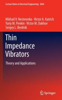 Thin Impedance Vibrators : Theory and Applications