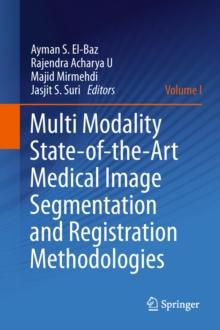 Multi Modality State-of-the-Art Medical Image Segmentation and Registration Methodologies : Volume 1