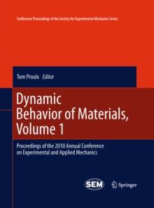 Dynamic Behavior of Materials, Volume 1 : Proceedings of the 2010 Annual Conference on Experimental and Applied Mechanics