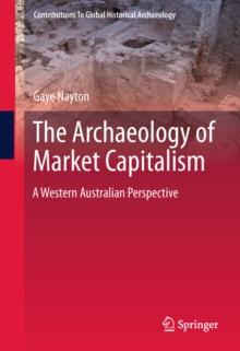 The Archaeology of Market Capitalism : A Western Australian Perspective