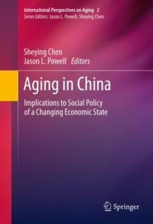 Aging in China : Implications to Social Policy of a Changing Economic State