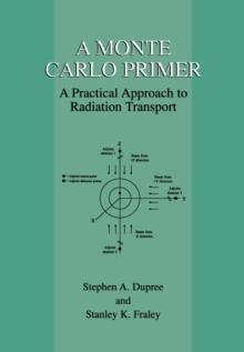 A Monte Carlo Primer : A Practical Approach to Radiation Transport