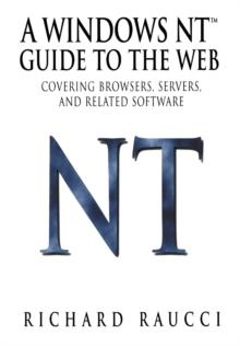 A Windows NT(TM) Guide to the Web : Covering browsers, servers, and related software