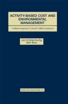 Activity-Based Cost and Environmental Management : A Different Approach to ISO 14000 Compliance