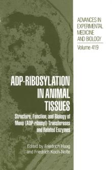 ADP-Ribosylation in Animal Tissues : Structure, Function, and Biology of Mono (ADP-ribosyl) Transferases and Related Enzymes