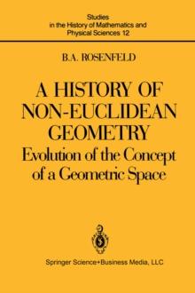 A History of Non-Euclidean Geometry : Evolution of the Concept of a Geometric Space