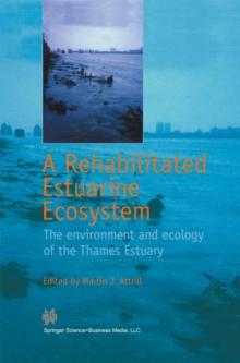 A Rehabilitated Estuarine Ecosystem : The environment and ecology of the Thames Estuary