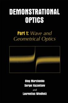 Demonstrational Optics : Part 1: Wave and Geometrical Optics