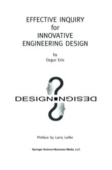 Effective Inquiry for Innovative Engineering Design : From Basic Principles to Applications