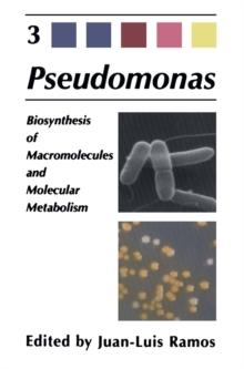 Pseudomonas : Volume 3 Biosynthesis of Macromolecules and Molecular Metabolism