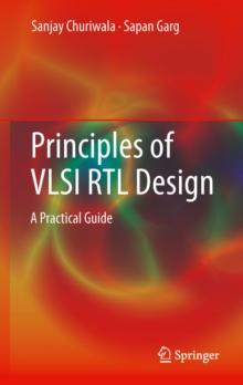 Principles of VLSI RTL Design : A Practical Guide