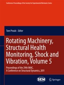 Rotating Machinery, Structural Health Monitoring, Shock and Vibration, Volume 5 : Proceedings of the 29th IMAC,  A Conference on Structural Dynamics, 2011