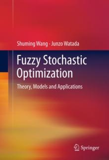 Fuzzy Stochastic Optimization : Theory, Models and Applications