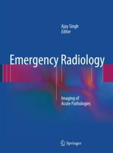 Emergency Radiology : Imaging of Acute Pathologies