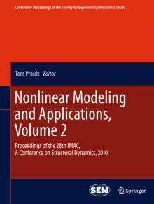 Nonlinear Modeling and Applications, Volume 2 : Proceedings of the 28th IMAC, A Conference on Structural Dynamics, 2010