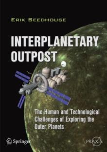 Interplanetary Outpost : The Human and Technological Challenges of Exploring the Outer Planets