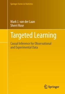 Targeted Learning : Causal Inference for Observational and Experimental Data