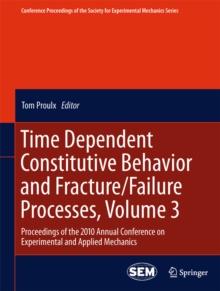 Time Dependent Constitutive Behavior and Fracture/Failure Processes, Volume 3 : Proceedings of the 2010 Annual Conference on Experimental and Applied Mechanics