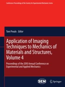 Application of Imaging Techniques to Mechanics of Materials and Structures, Volume 4 : Proceedings of the 2010 Annual Conference on Experimental and Applied Mechanics