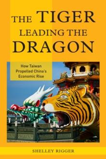 The Tiger Leading the Dragon : How Taiwan Propelled China's Economic Rise