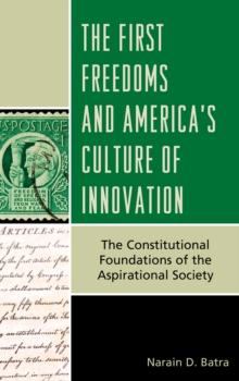 The First Freedoms and America's Culture of Innovation : The Constitutional Foundations of the Aspirational Society