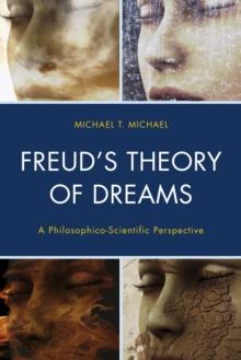 Freuds Theory of Dreams : A Philosophico-Scientific Perspective