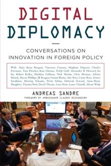 Digital Diplomacy : Conversations on Innovation in Foreign Policy