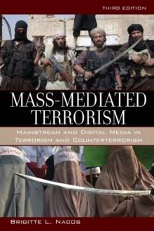 Mass-Mediated Terrorism : Mainstream and Digital Media in Terrorism and Counterterrorism