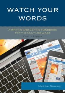 Watch Your Words : A Writing and Editing Handbook for the Multimedia Age