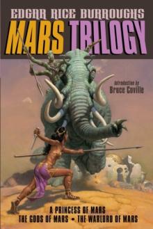 Mars Trilogy : A Princess of Mars; The Gods of Mars; The Warlord