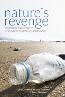 Nature's Revenge : Reclaiming Sustainability in an Age of Corporate Globalization